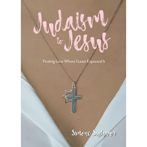 From Judaism to Jesus: Finding Love Where I Least Expected It