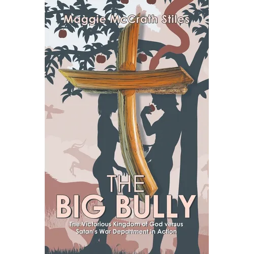 The Big Bully: The Victorious Kingdom of God versus Satan's War Department in Action