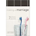 Making a Marriage: 7 Essentials for a Strong Relationship