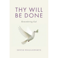 Thy Will Be Done: Remembering God