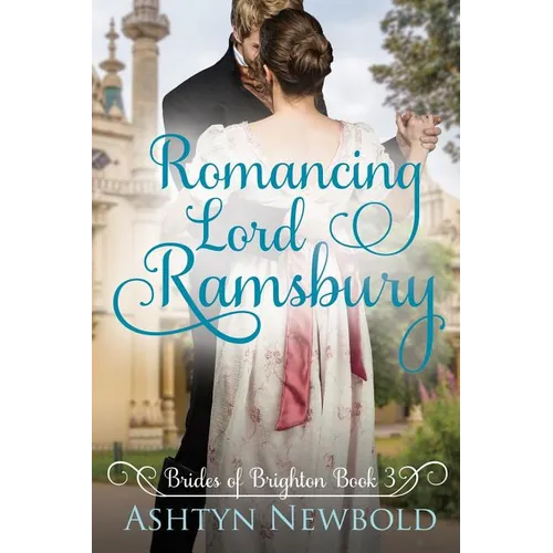 Romancing Lord Ramsbury: A Regency Romance (Brides of Brighton Book 3)