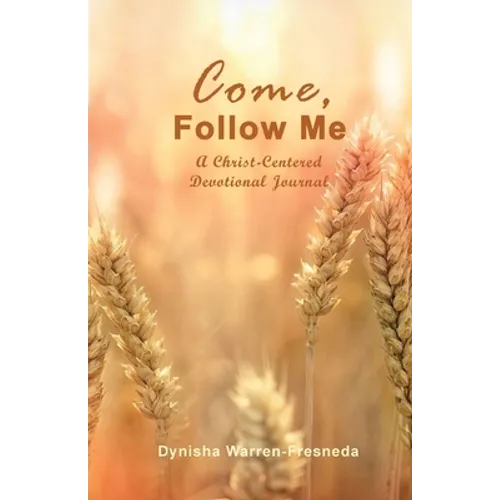 Come, Follow Me (A Christ-Centered Devotional Journal)