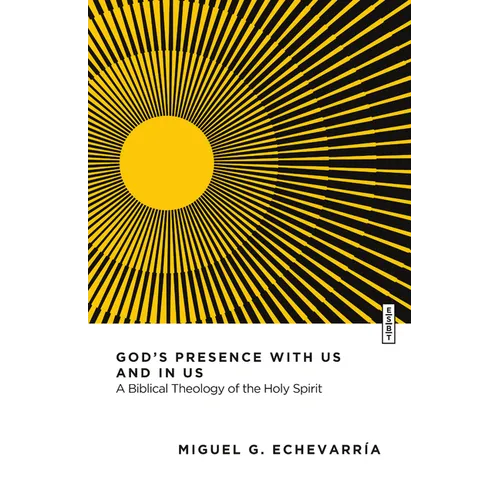 God's Presence with Us and in Us: A Biblical Theology of the Holy Spirit