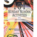 101 Sunday School Activities on a Tiny Budget: Personal Enrichment, Spiritual Growth, Fellowship and Fun