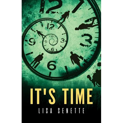 It's Time: A Spiritual Thriller. Four Lives. One Collision. Where every choice echoes into eternity.