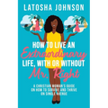 How to Live an Extraordinary Life, With or Without Mr. Right