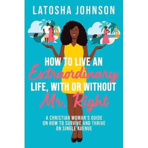 How to Live an Extraordinary Life, With or Without Mr. Right