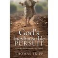 God's Inexhaustible Pursuit: A Love that Reaches Beyond Every Obstacle