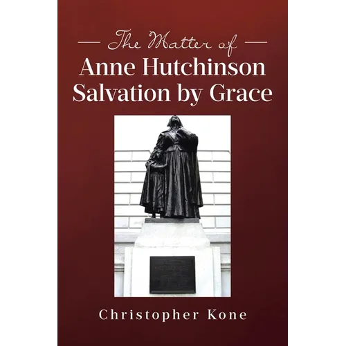 The Matter of Anne Hutchinson: Salvation by Grace