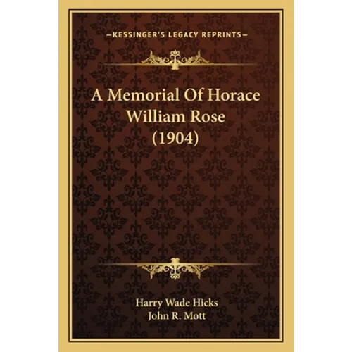 A Memorial Of Horace William Rose (1904)