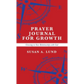 Prayer Journal for Growth: Growing in Your Relationship with God