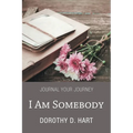 I Am Somebody: Journal Your Journey