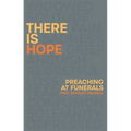 There Is Hope: Preaching at Funerals