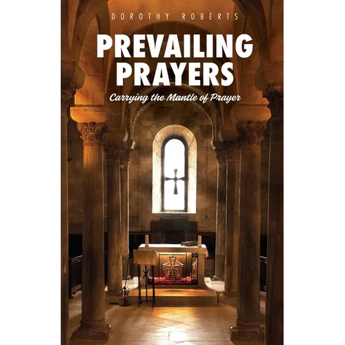Prevailing Prayers: Carrying the Mantle of Prayer
