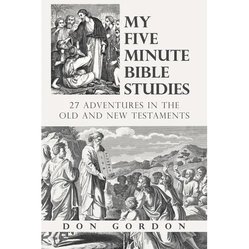 My Five Minute Bible Studies: 27 Adventures in the Old and New Testaments