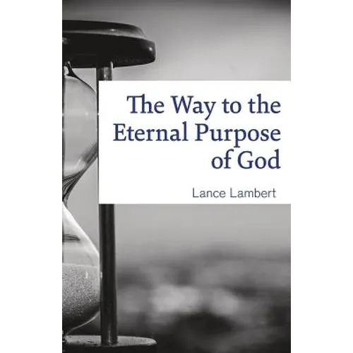 The Way to the Eternal Purpose of God