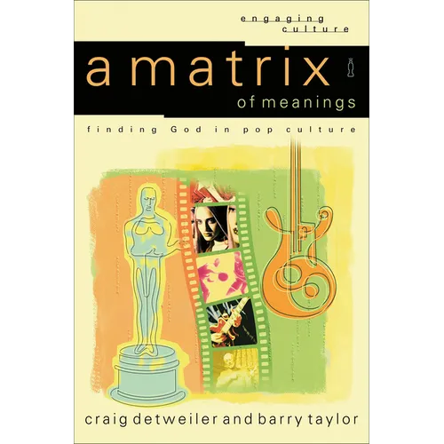A Matrix of Meanings: Finding God in Pop Culture