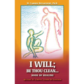 I Will;: Be Thou Clean...Book of Healing