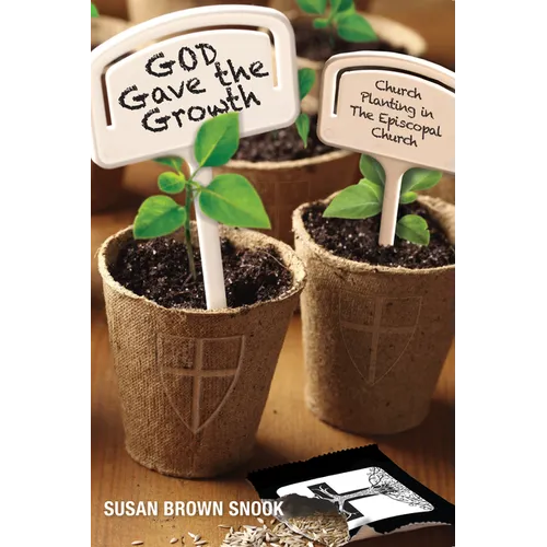 God Gave the Growth: Church Planting in the Episcopal Church