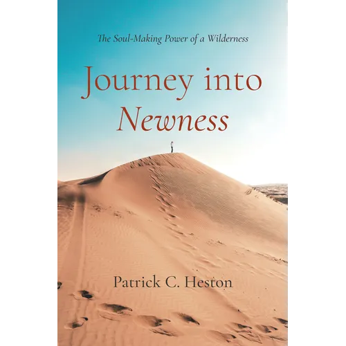 Journey Into Newness: The Soul-Making Power of a Wilderness