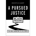 A Pursued Justice: Black Preaching from the Great Migration to Civil Rights