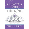 Pillow Talk with the King