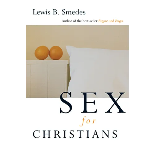Sex for Christians: The Limits and Liberties of Sexual Living