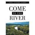 Come to the River