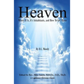 Heaven: Where It Is, It's Inhabitants, And How To Get There