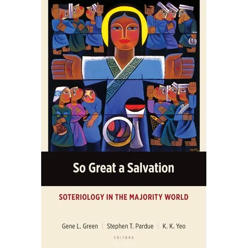 So Great a Salvation: Soteriology in the Majority World