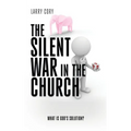 The Silent War in the Church: What is God's Solution?