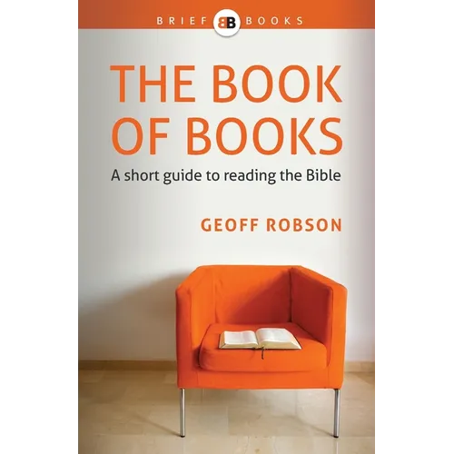 The Book of Books: A short guide to reading the Bible