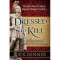Dressed to Kill: A Biblical Approach to Spiritual Warfare and Armor