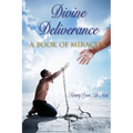 Divine Deliverance A Book of Miracles