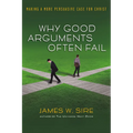 Why Good Arguments Often Fail: Making a More Persuasive Case for Christ