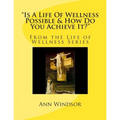 "Is A Life Of Wellness Possible & How Do You Achieve it?