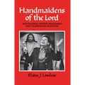 Handmaidens of the Lord: Pentecostal Women Preachers and Traditional Religion