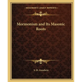 Mormonism and Its Masonic Roots
