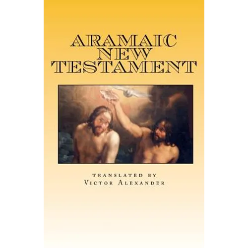 Aramaic New Testament: from the Ancient Church of the East Scriptures