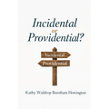 Incidental or Providential?