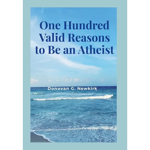 One Hundred Valid Reasons to Be an Atheist