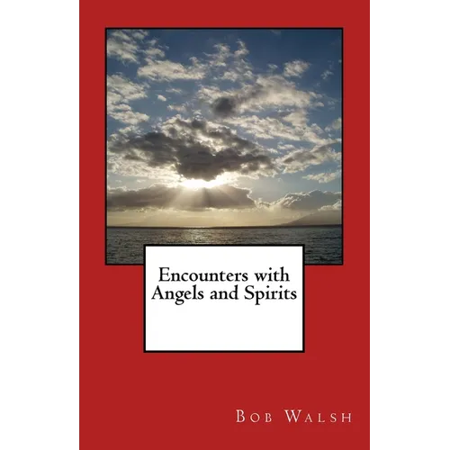 Encounters with Angels and Spirits