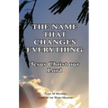The Name That Changes Everything: Jesus Christ Our Lord