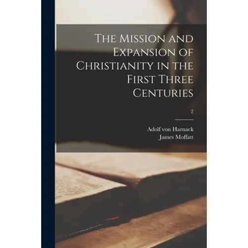The Mission and Expansion of Christianity in the First Three Centuries; 2