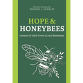 Hope & Honeybees: Lessons of Faith From a Local Beekeeper