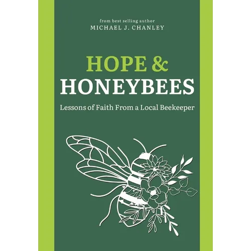 Hope & Honeybees: Lessons of Faith From a Local Beekeeper