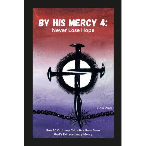 By His Mercy 4: Never Lose Hope