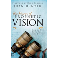 The Power of Prophetic Vision: How to Turn Your Dreams into Destiny