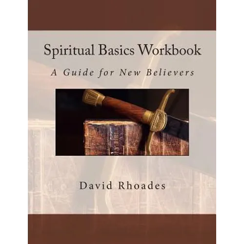Spiritual Basics Workbook: A Guide for New Believers