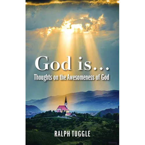 God is...: Thoughts on the Awesomeness of God